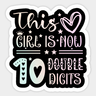 This Girl Is Now 10 Double Digits T-Shirt, It's My 10th Years Old Birthday Gift Party Outfit, Celebrating Present for Kids Daughter, Ten Yrs Sticker